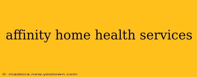 affinity home health services
