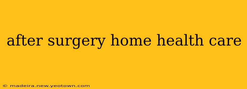after surgery home health care