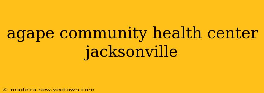 agape community health center jacksonville