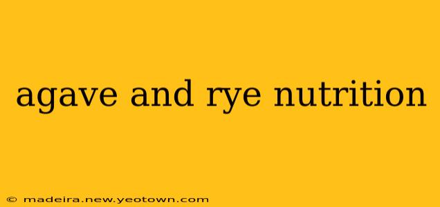 agave and rye nutrition