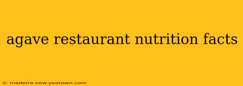 agave restaurant nutrition facts