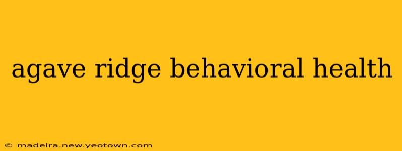 agave ridge behavioral health