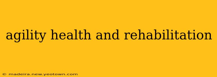 agility health and rehabilitation