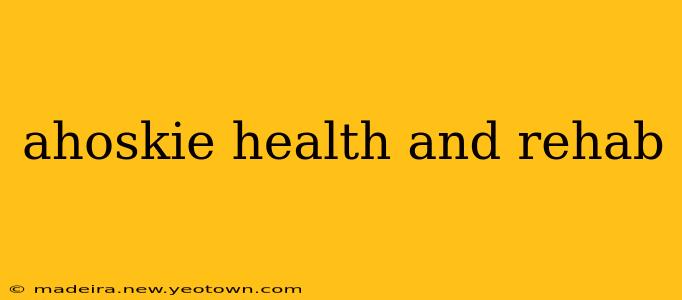 ahoskie health and rehab