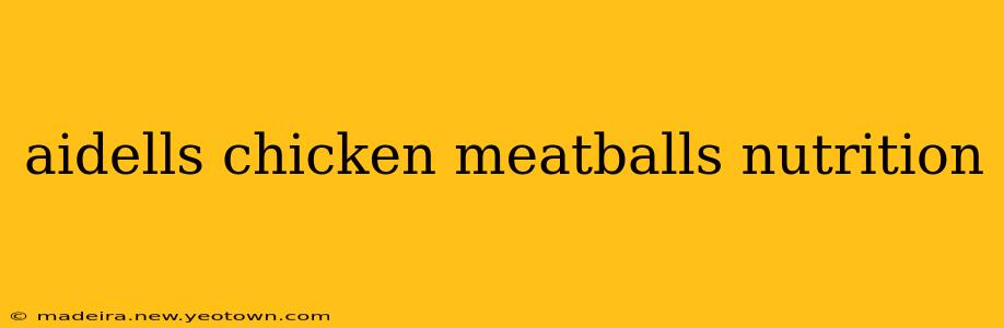 aidells chicken meatballs nutrition