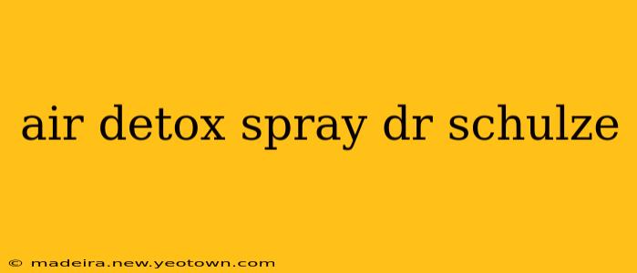 air detox spray dr schulze