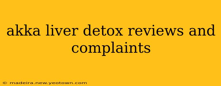 akka liver detox reviews and complaints