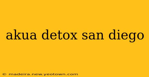 akua detox san diego