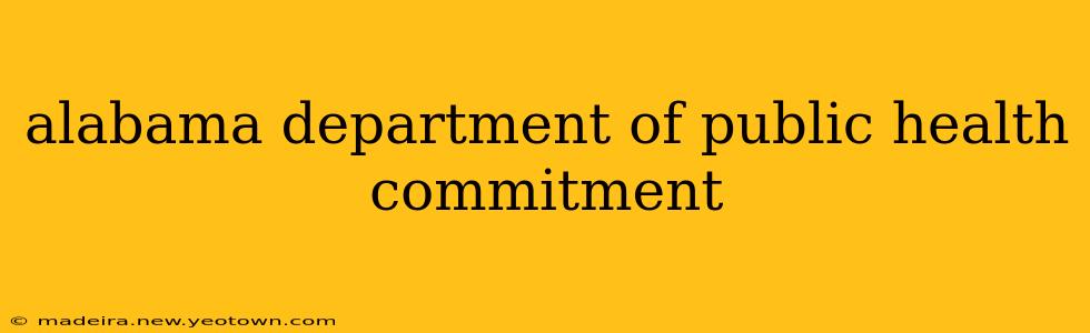 alabama department of public health commitment