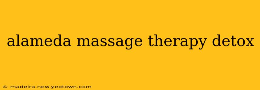 alameda massage therapy detox