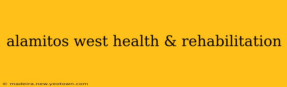 alamitos west health & rehabilitation