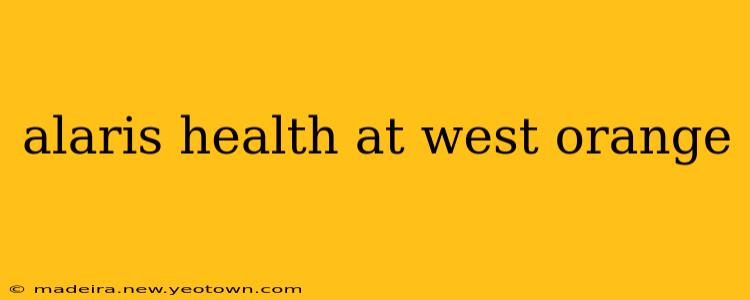alaris health at west orange