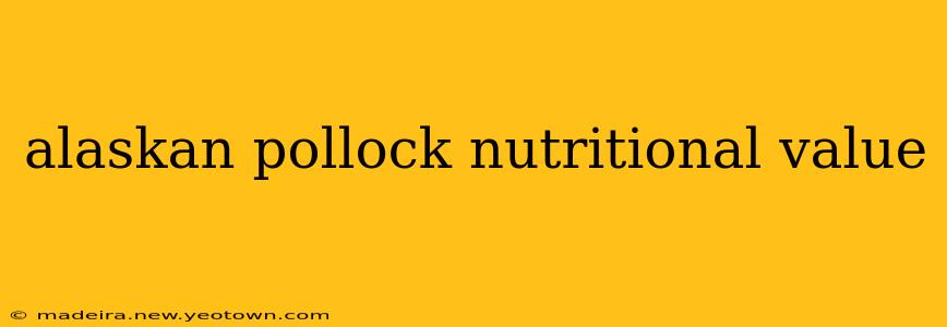 alaskan pollock nutritional value