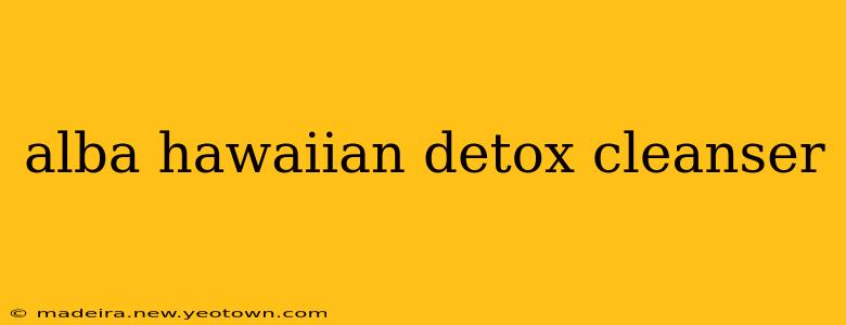 alba hawaiian detox cleanser