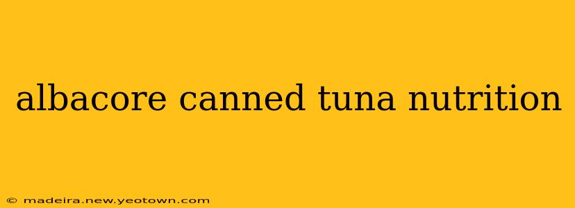 albacore canned tuna nutrition