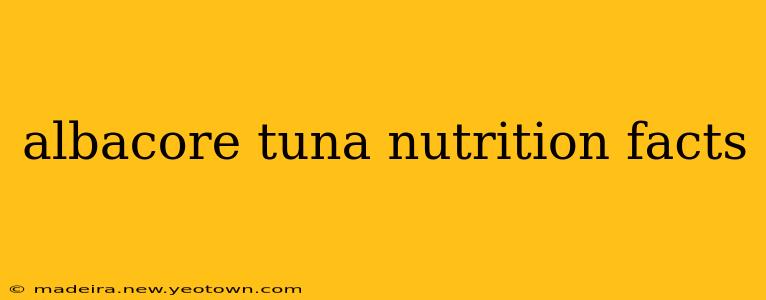 albacore tuna nutrition facts