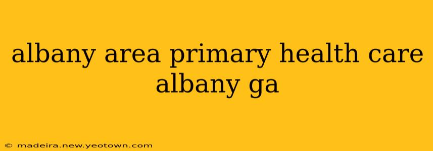 albany area primary health care albany ga