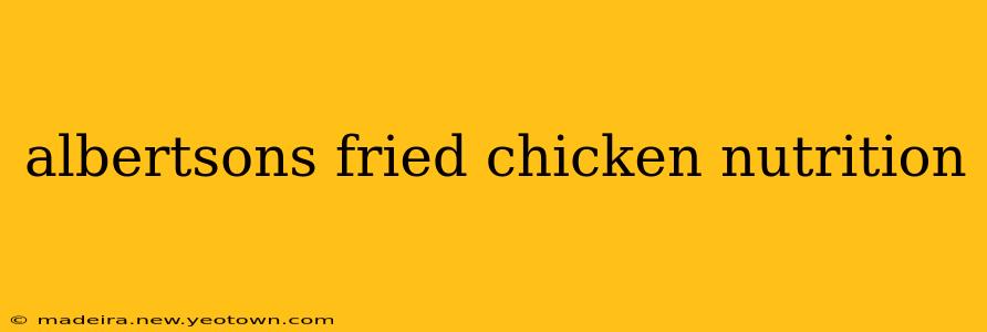 albertsons fried chicken nutrition