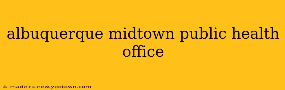 albuquerque midtown public health office