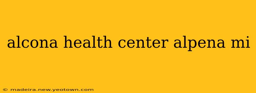 alcona health center alpena mi