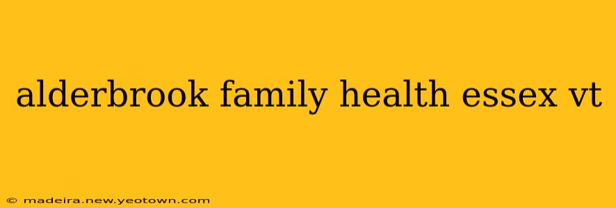 alderbrook family health essex vt