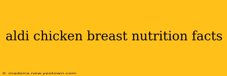 aldi chicken breast nutrition facts