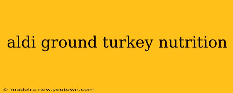 aldi ground turkey nutrition