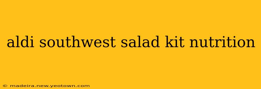 aldi southwest salad kit nutrition