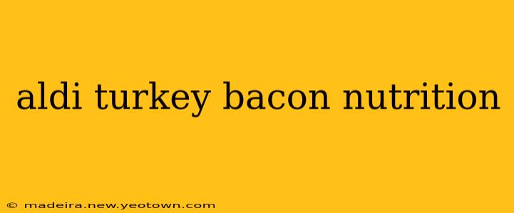 aldi turkey bacon nutrition