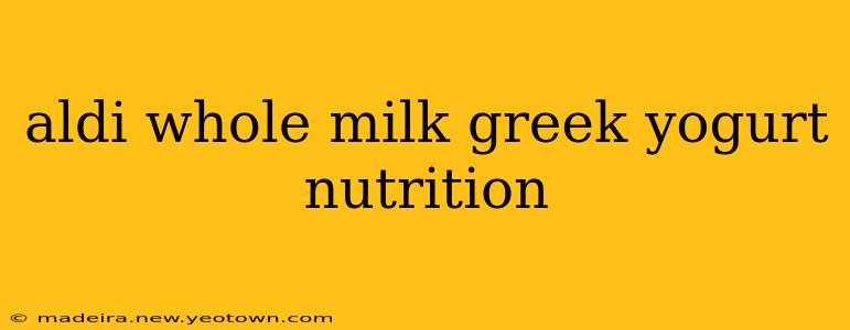 aldi whole milk greek yogurt nutrition