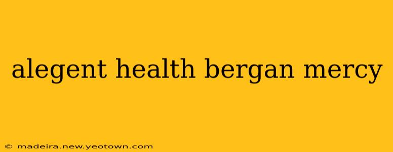 alegent health bergan mercy