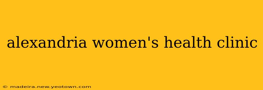 alexandria women's health clinic