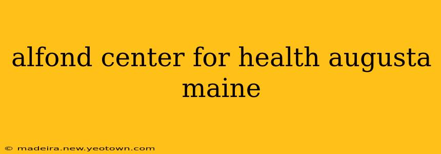 alfond center for health augusta maine