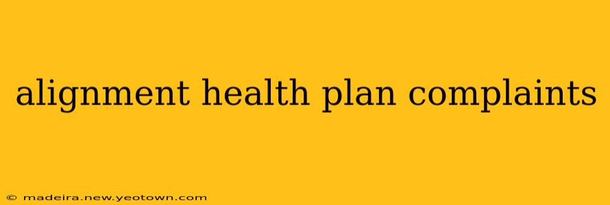 alignment health plan complaints