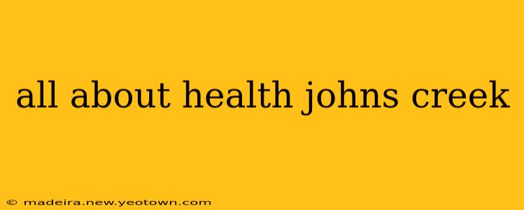all about health johns creek