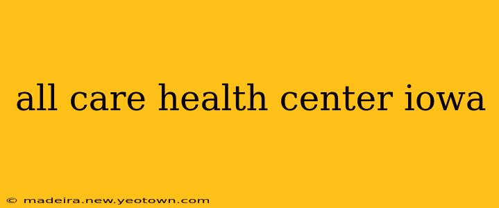 all care health center iowa
