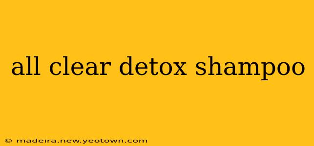 all clear detox shampoo