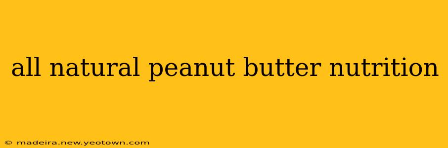 all natural peanut butter nutrition