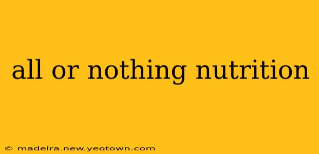 all or nothing nutrition