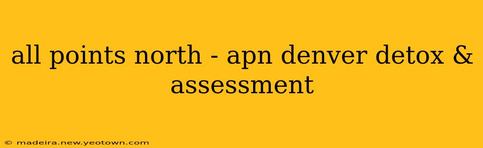 all points north - apn denver detox & assessment