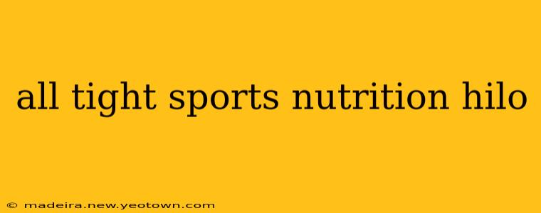 all tight sports nutrition hilo