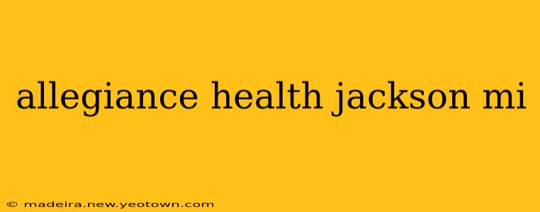 allegiance health jackson mi