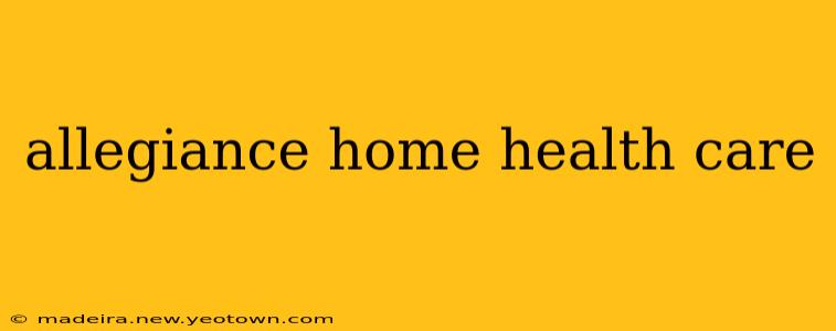 allegiance home health care