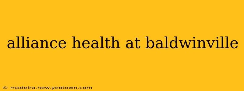 alliance health at baldwinville