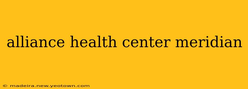 alliance health center meridian