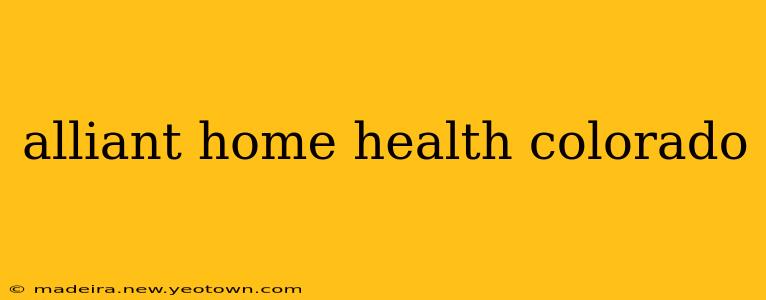 alliant home health colorado