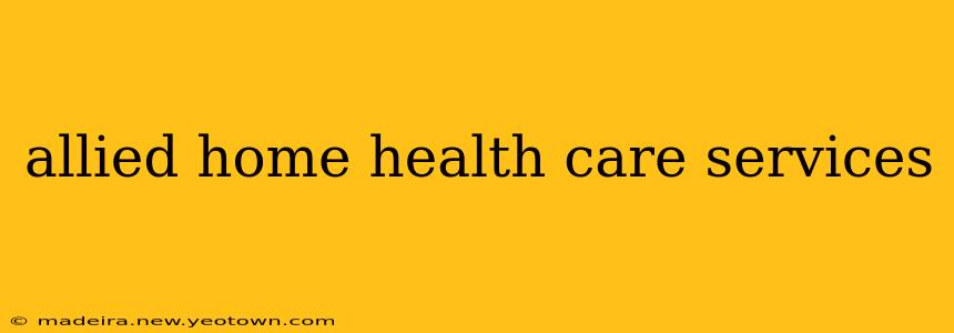 allied home health care services