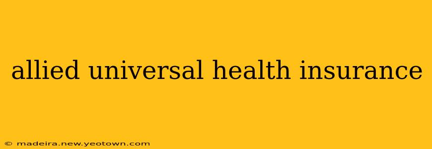allied universal health insurance