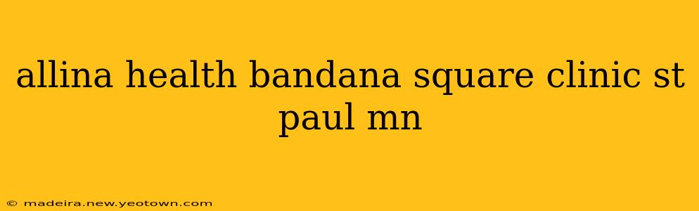 allina health bandana square clinic st paul mn