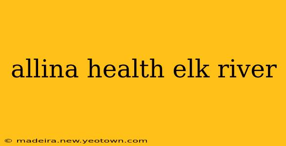 allina health elk river